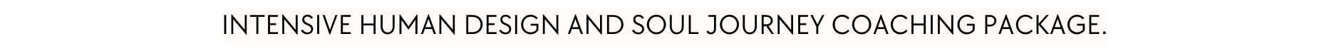 Intensive Human Design and Soul Journey coaching package