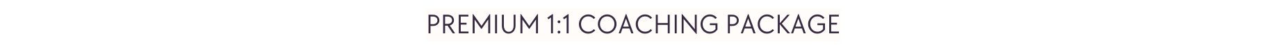 PREMIUM 1 1 COACHING PACKAGE